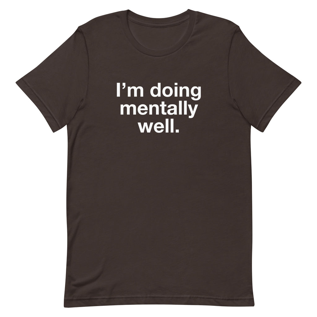 Doing Mentally Well (Old Shirt) Unisex