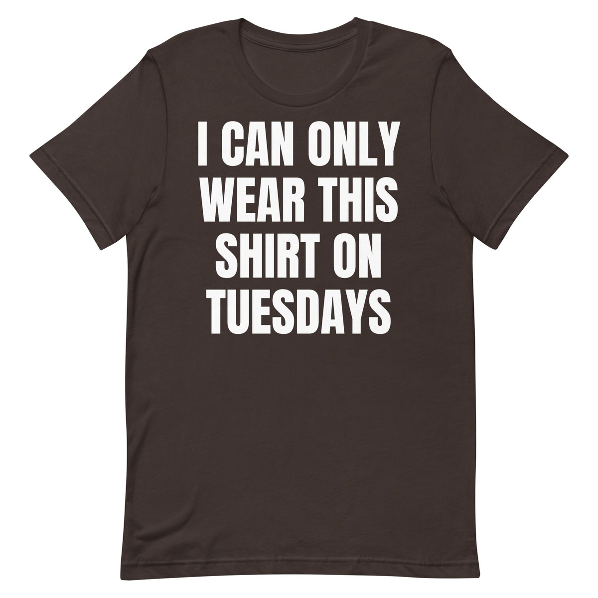 Can Only Wear on Tuesdays Unisex