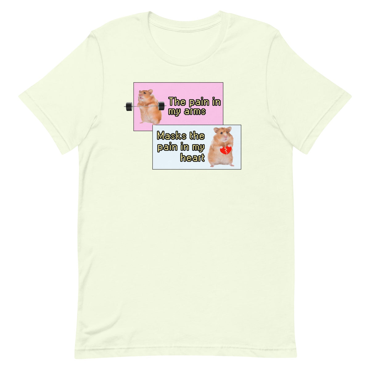 Pain in My Arms Masks the Pain in My Heart Unisex