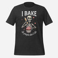 I Bake So People Don't Die Tee