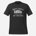 Don't Touch My Knives Tee