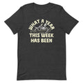 What A Year This Week Has Been Men's Signature Tee