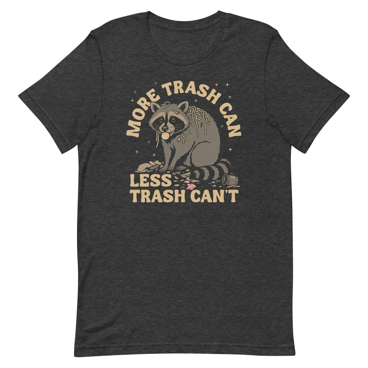 More Trash Can Less Trash Can't Men's Signature Tee