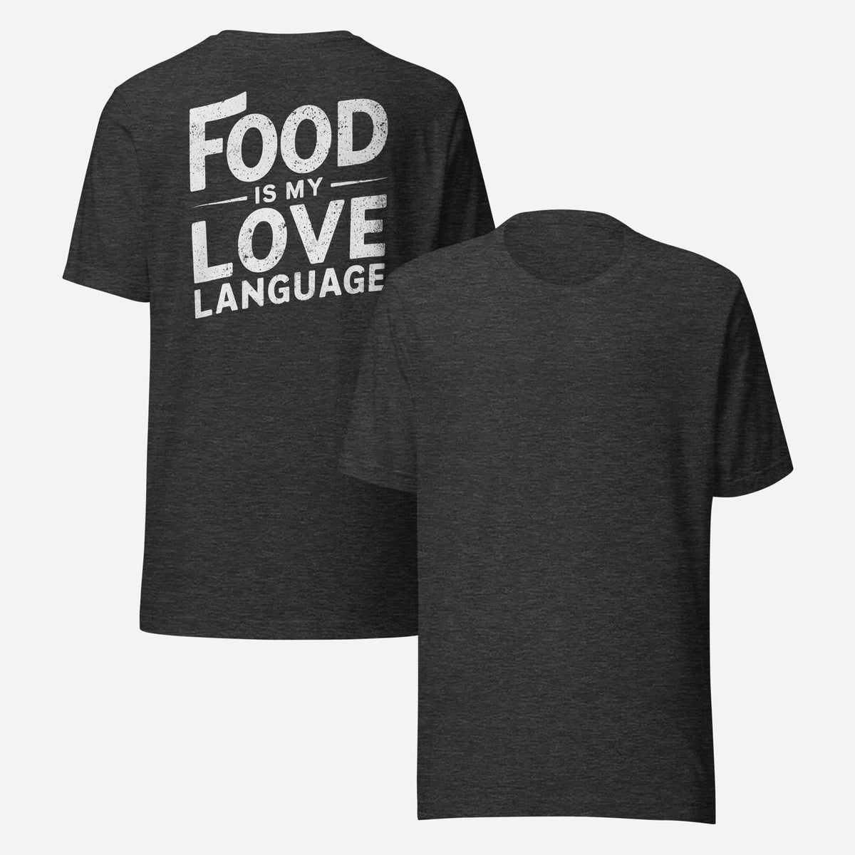 BACK PRINT Food Is My Love Language Unisex Tee