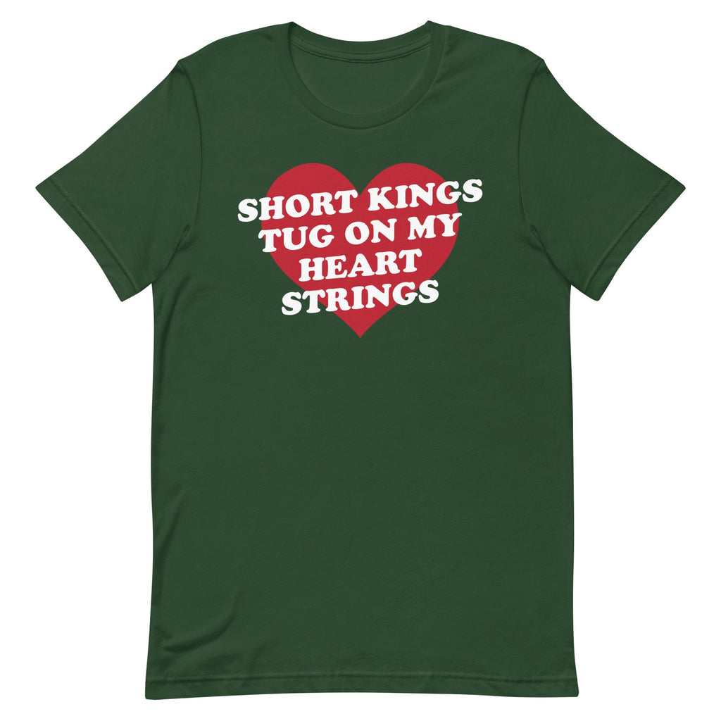 Short Kings Tug on My Heart Strings Unisex