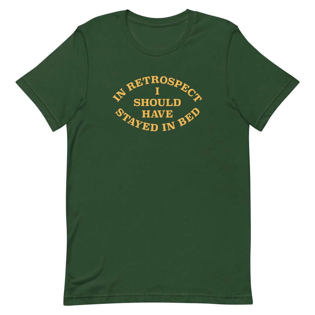 I Should Have Stayed In Bed Men's Signature Tee