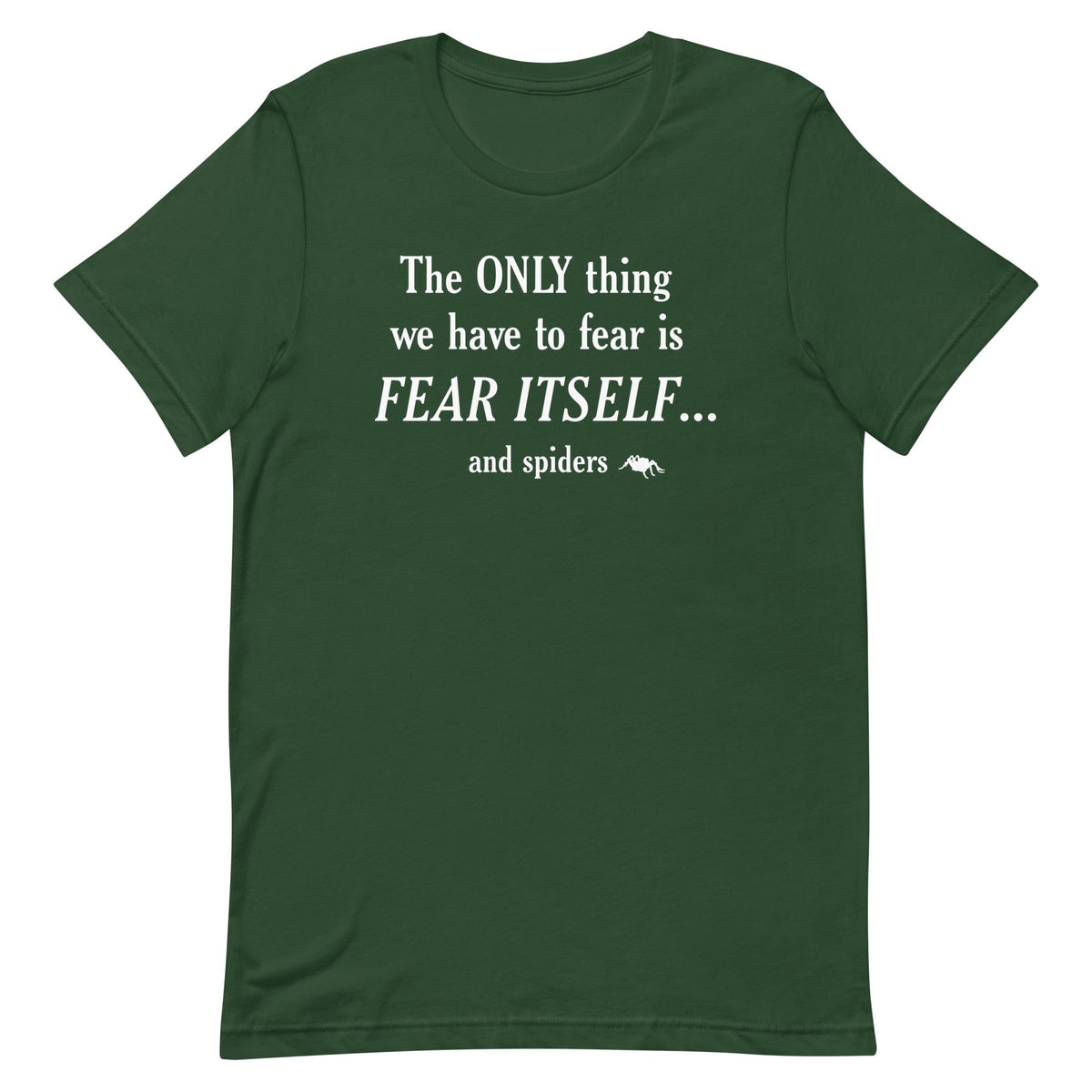 The Only Thing We Have To Fear Men's Signature Tee