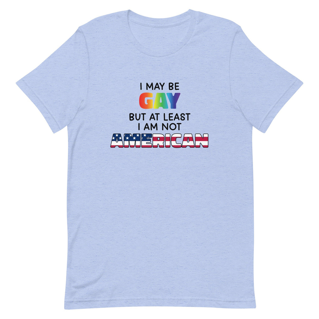 I May Be Gay (American) Unisex