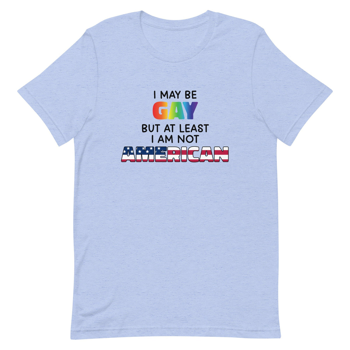 I May Be Gay (American) Unisex