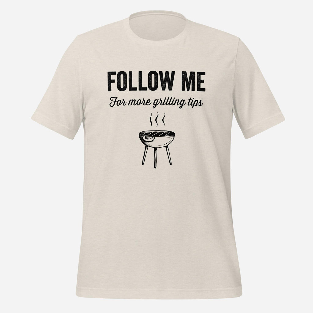 Follow Me For More Grilling Tips Tee