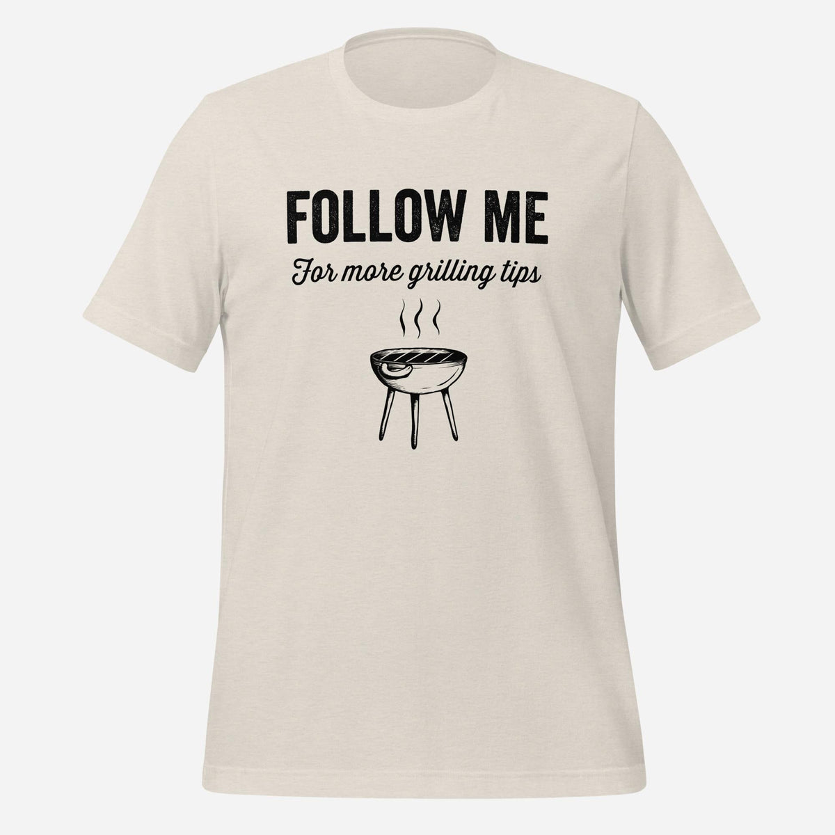 Follow Me For More Grilling Tips Tee
