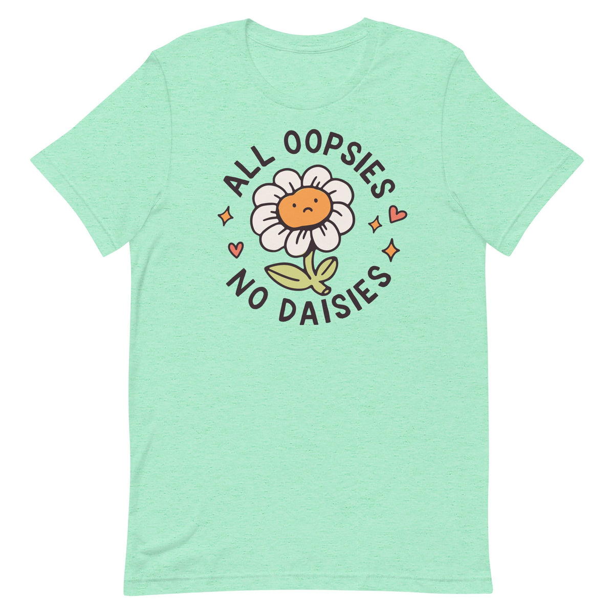 All Oopsies No Daises Unisex