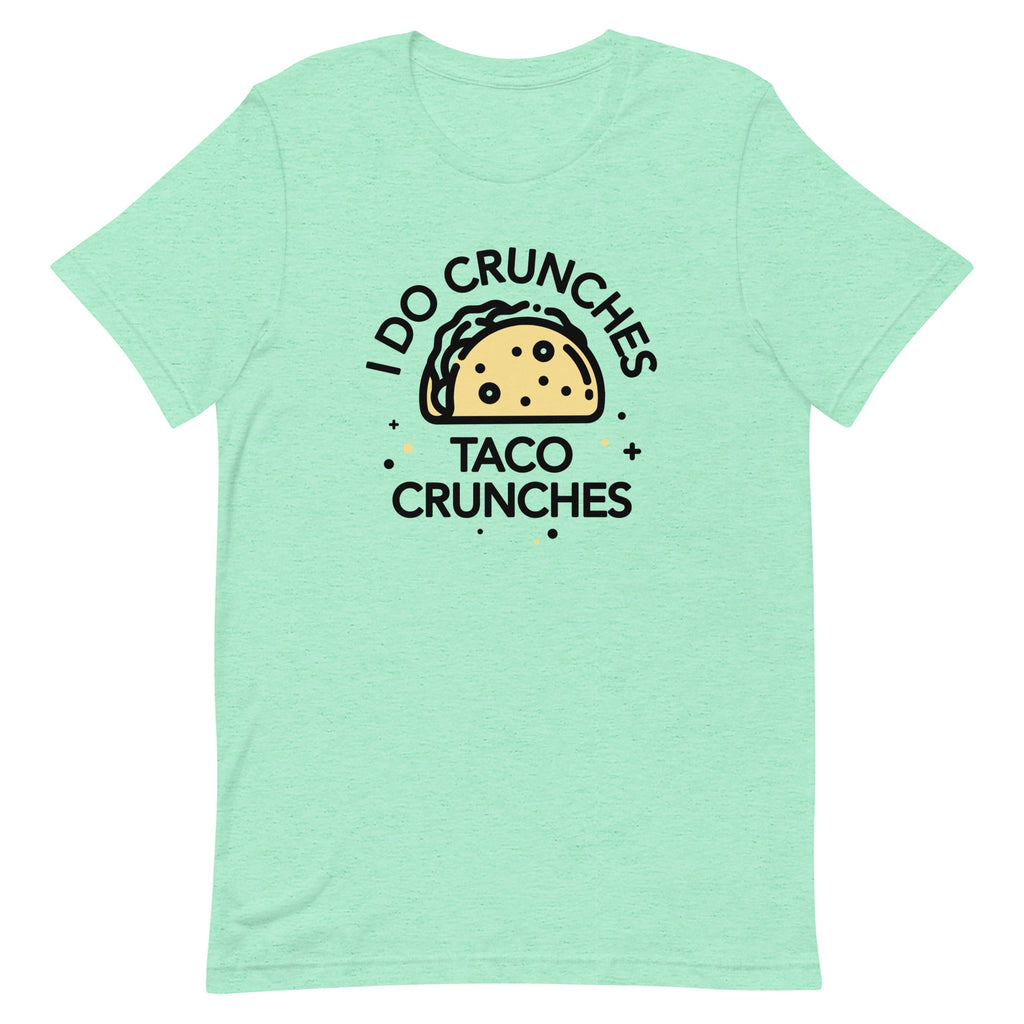 I Do Crunches Taco Crunches Men's Signature Tee