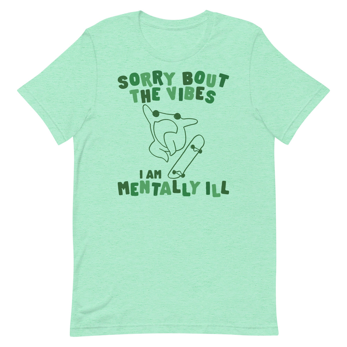 Sorry About The Vibes I'm Mentally Ill Unisex