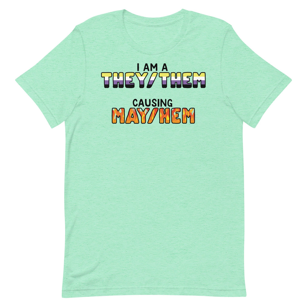 I Am A They/Them Causing Mey/Hem Unisex