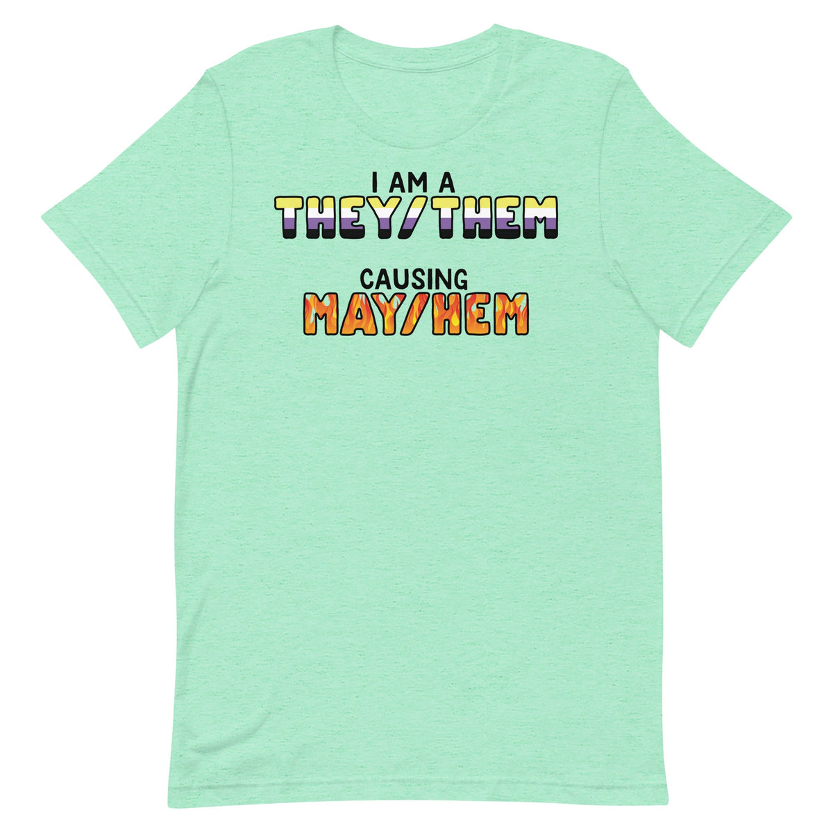 I Am A They/Them Causing Mey/Hem Unisex