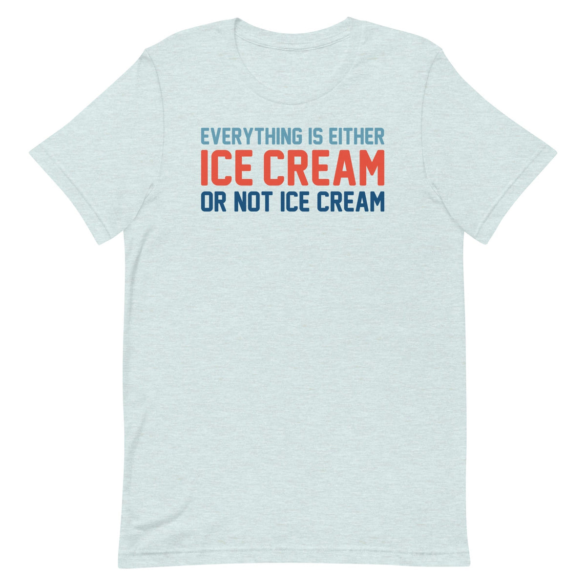 Everything Is Ice Cream Or Not Ice Cream Men's Signature Tee