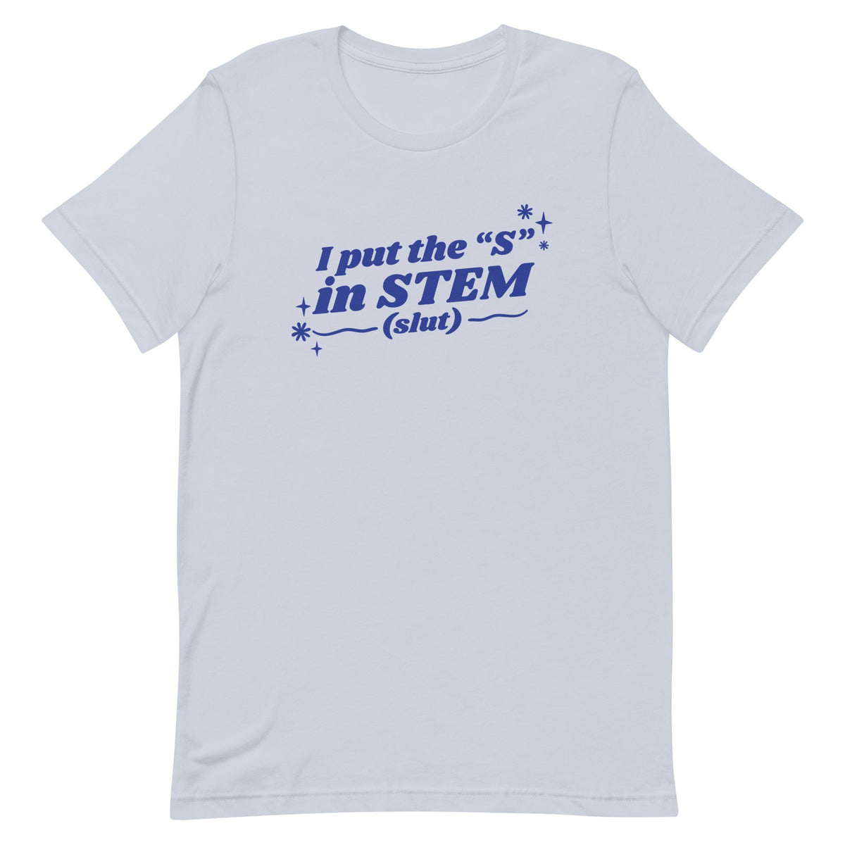 I Put the "S" in STEM Unisex