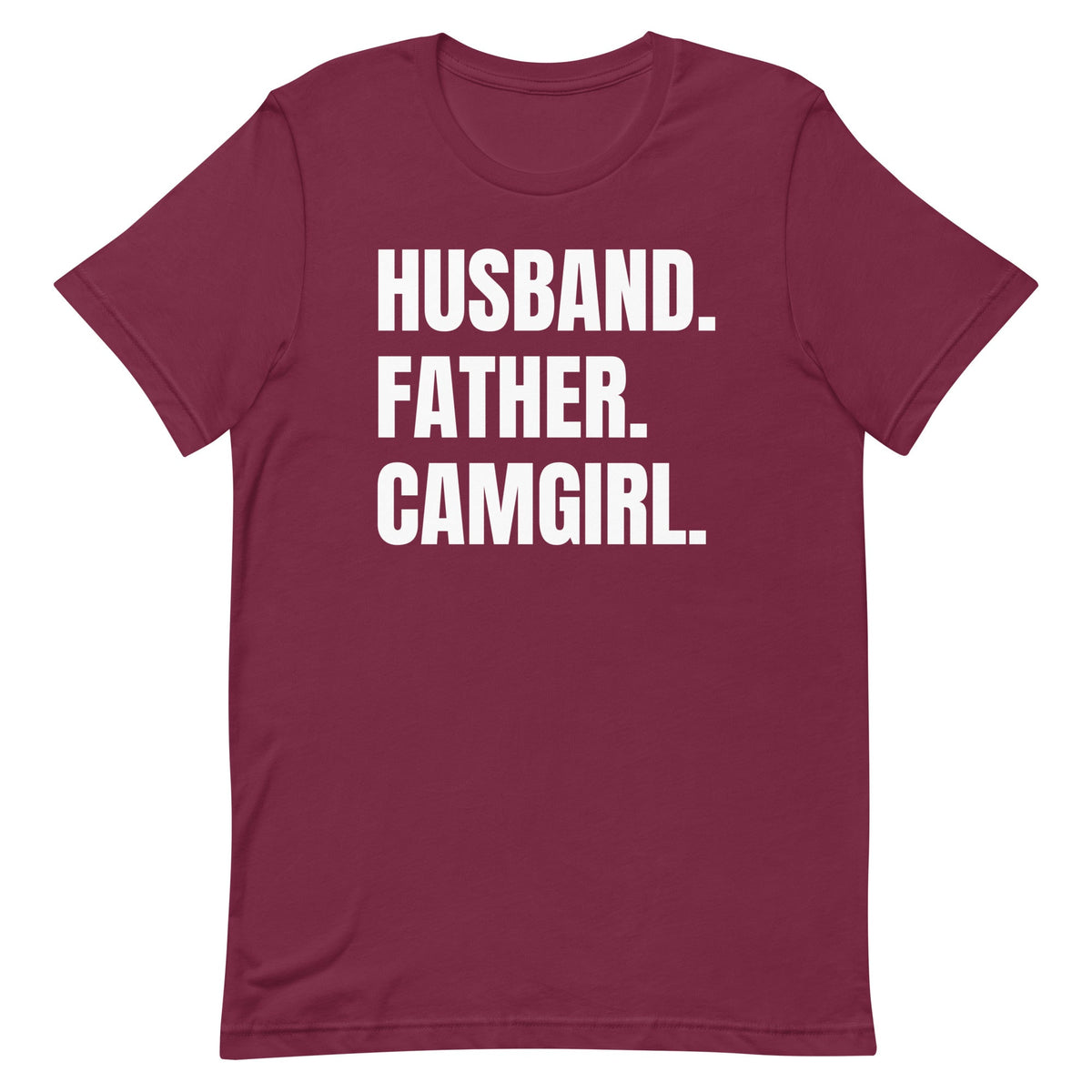 Husband. Father. Camgirl. Unisex