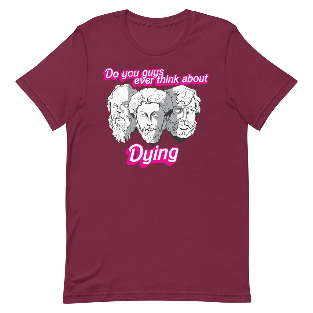 Do You Guys Ever Think About Dying (Philosophers) Unisex