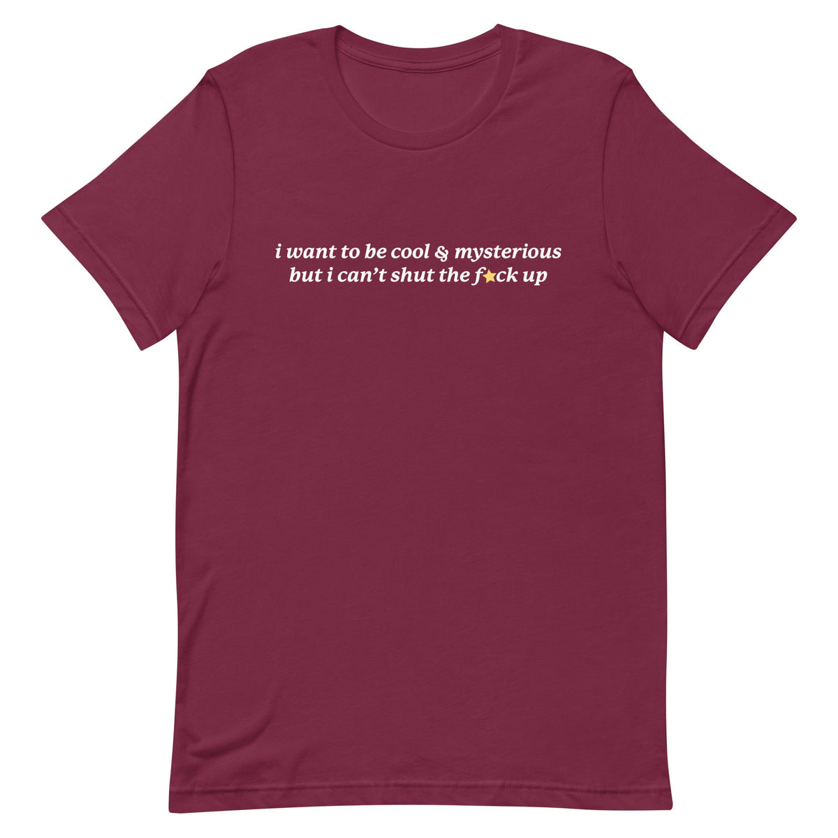 I Want to be Cool & Mysterious Unisex