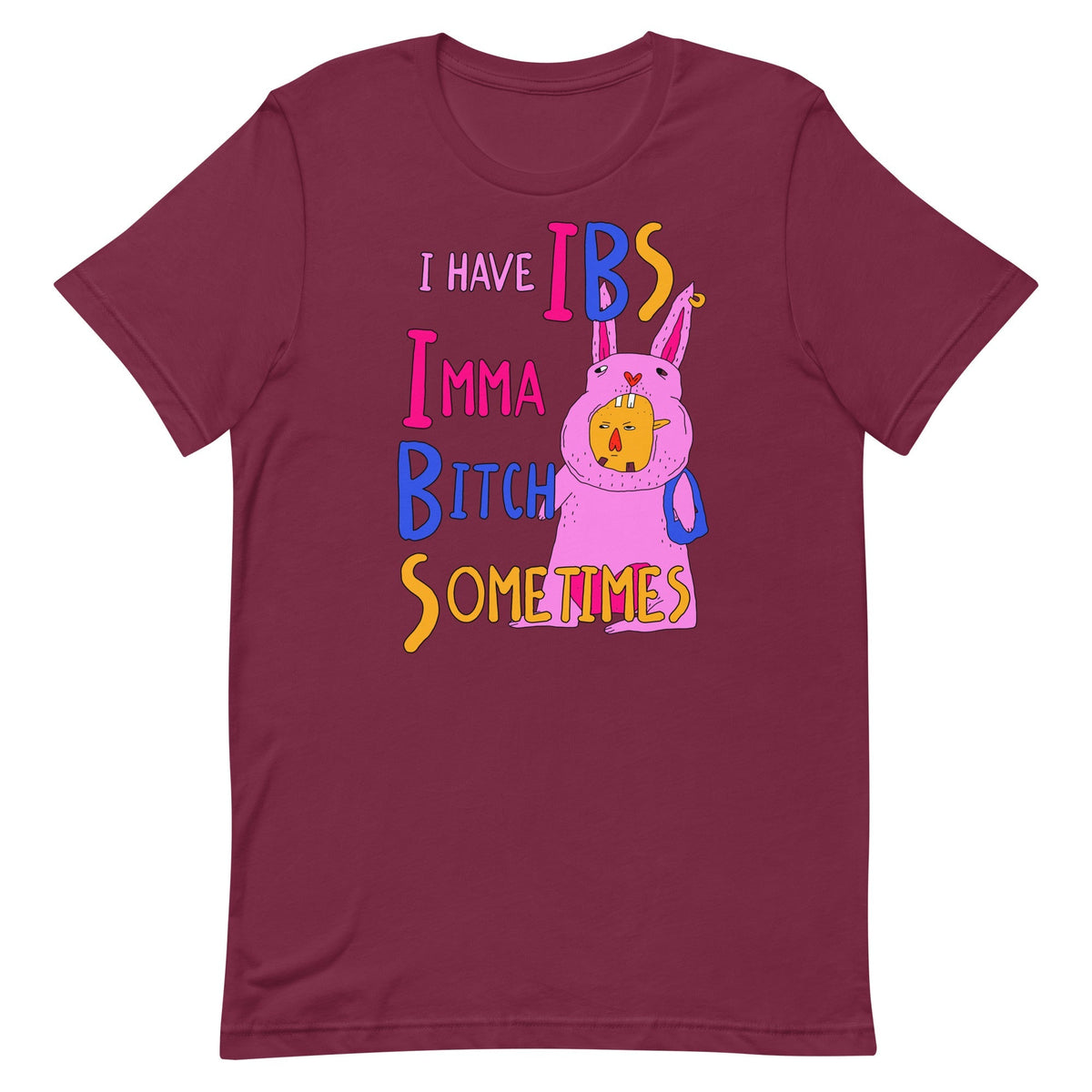 I Have IBS (Imma Bitch Sometimes) Unisex