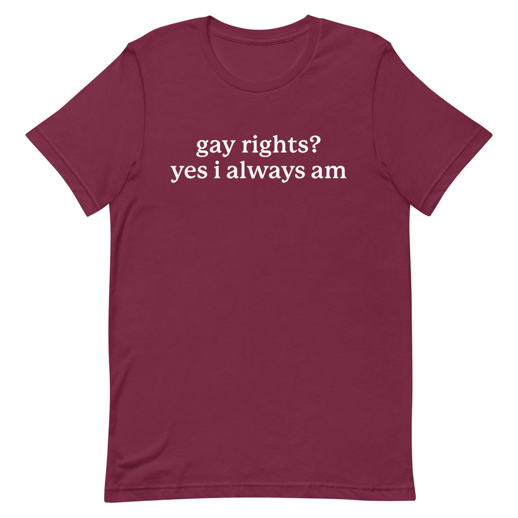 Gay Rights? Yes I Always Am Unisex