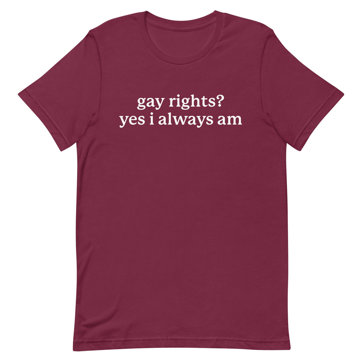 Gay Rights? Yes I Always Am Unisex