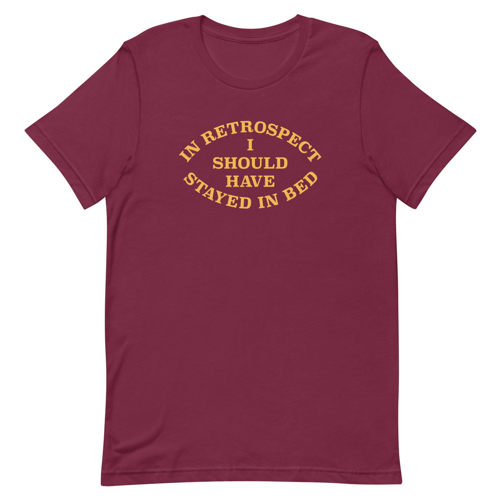 I Should Have Stayed In Bed Men's Signature Tee