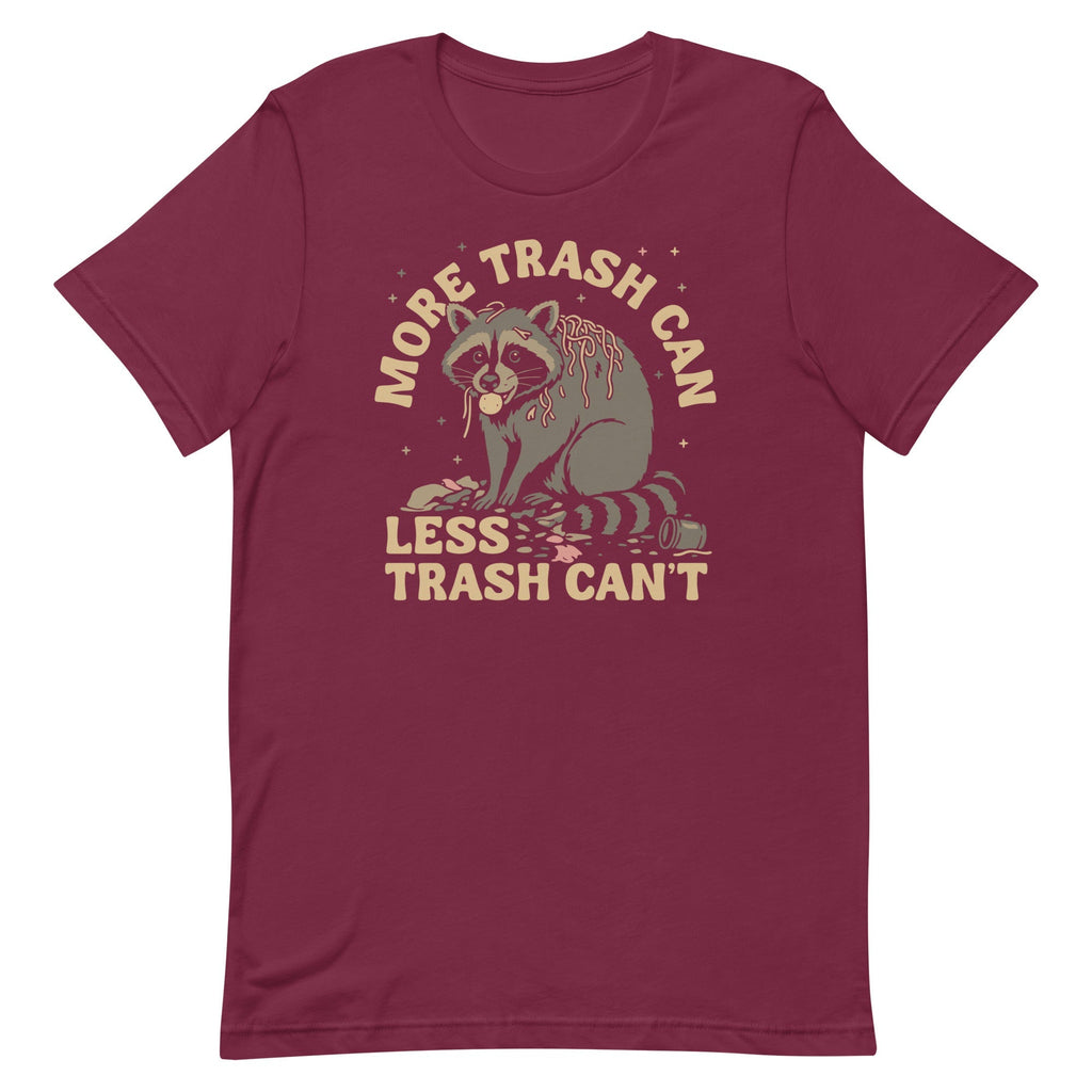 More Trash Can Less Trash Can't Men's Signature Tee
