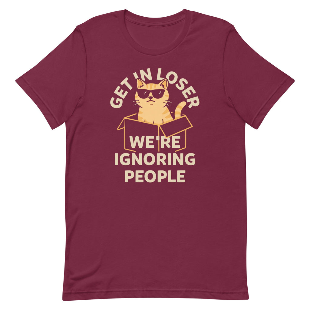 Get In Loser We're Ignoring People Men's Signature Tee