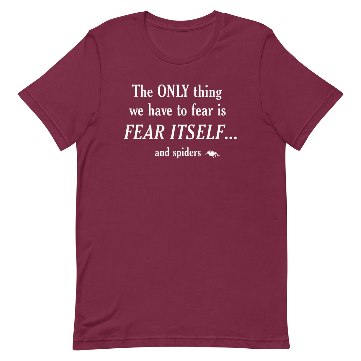 The Only Thing We Have To Fear Men's Signature Tee