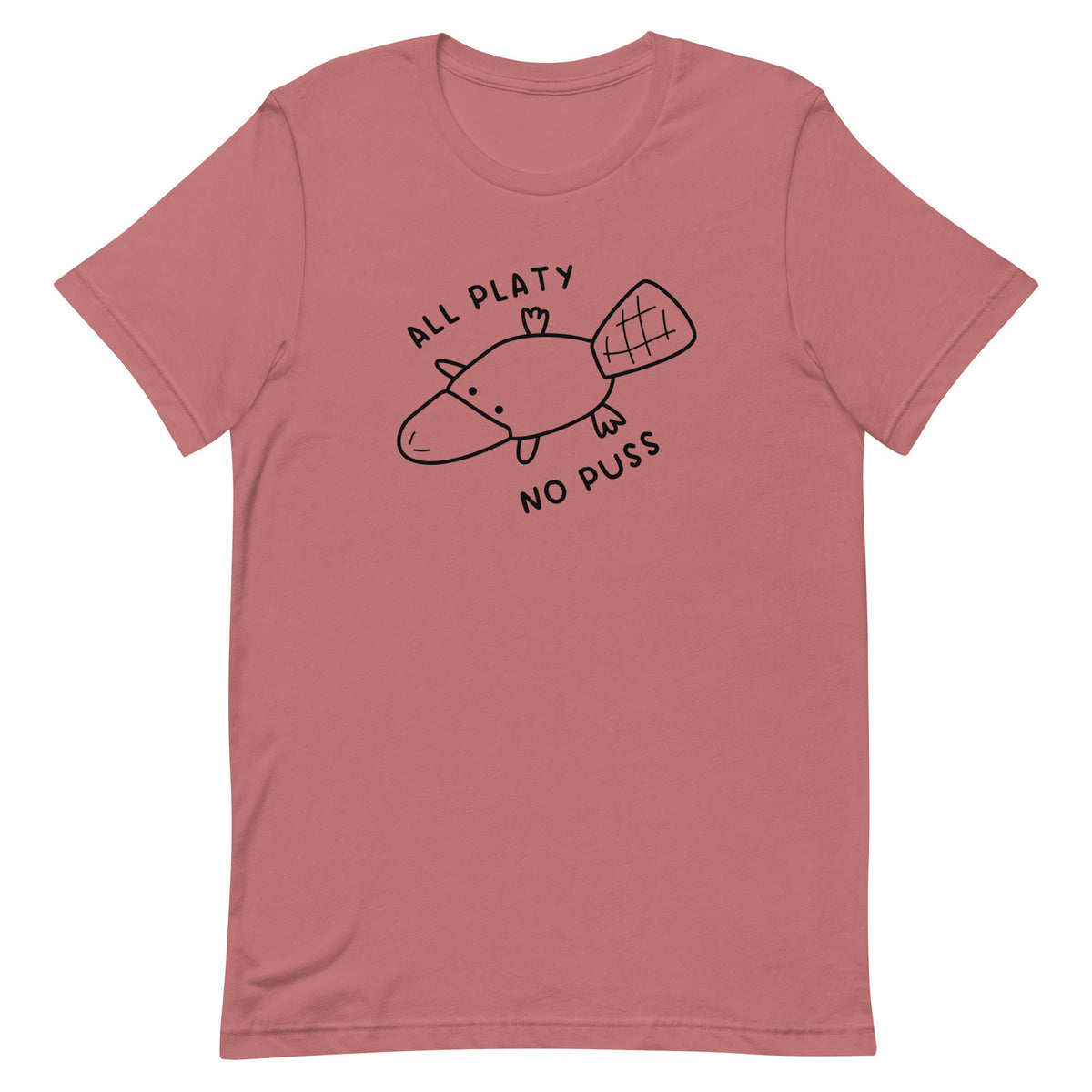 All Platy, No Puss Unisex
