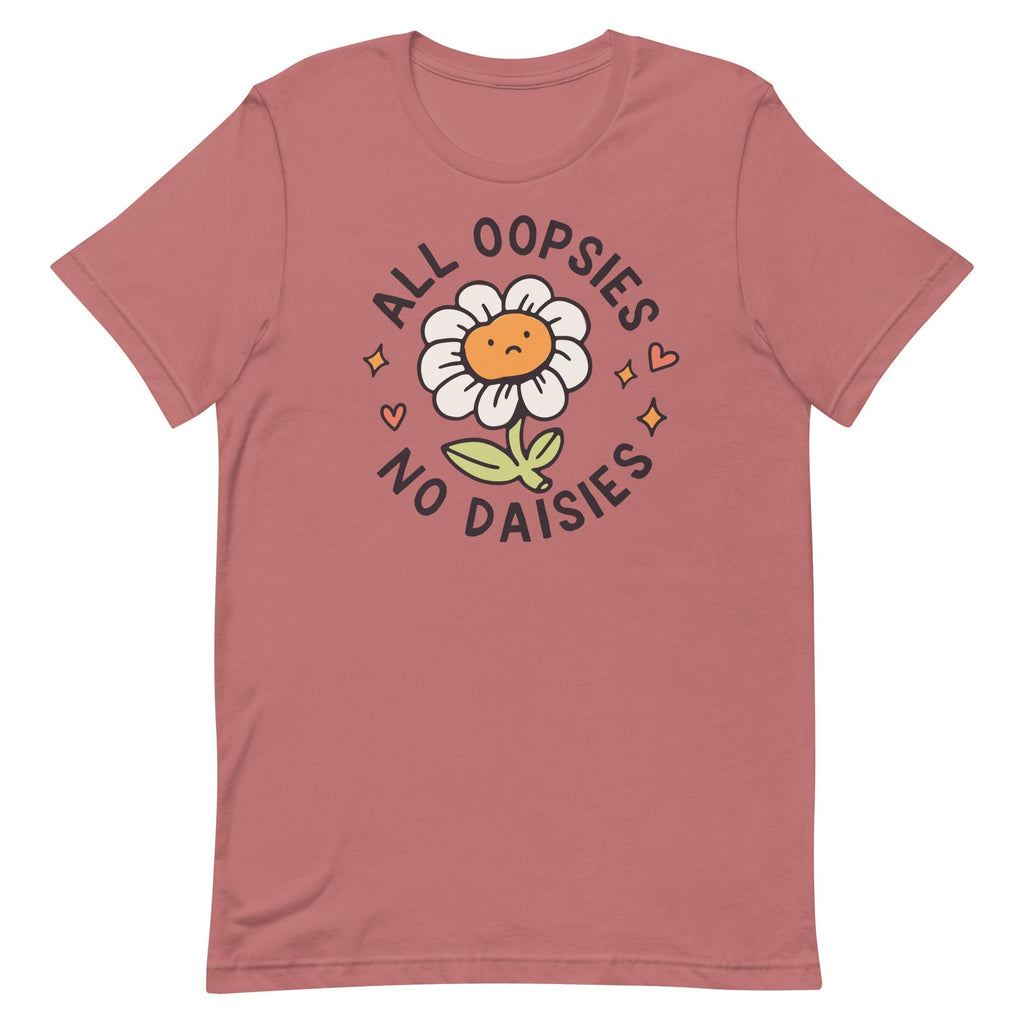 All Oopsies No Daises Unisex