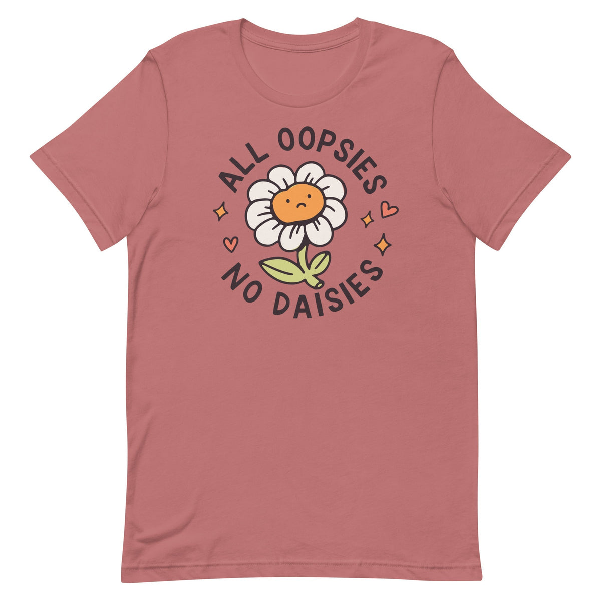 All Oopsies No Daises Unisex
