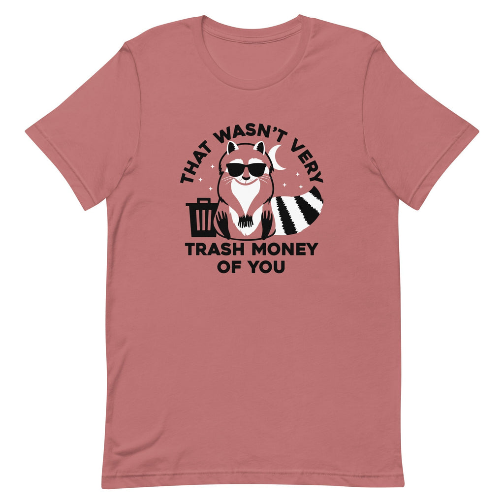 That Wasn't Very Trash Money Of You Men's Signature Tee