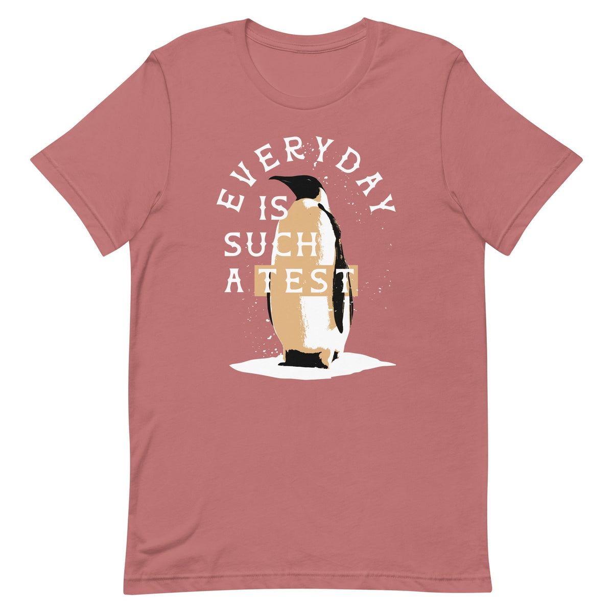 Everyday Is Such A Test Men's Signature Tee
