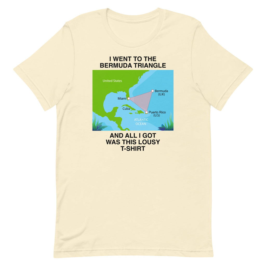 I Went to the Bermuda Triangle Unisex