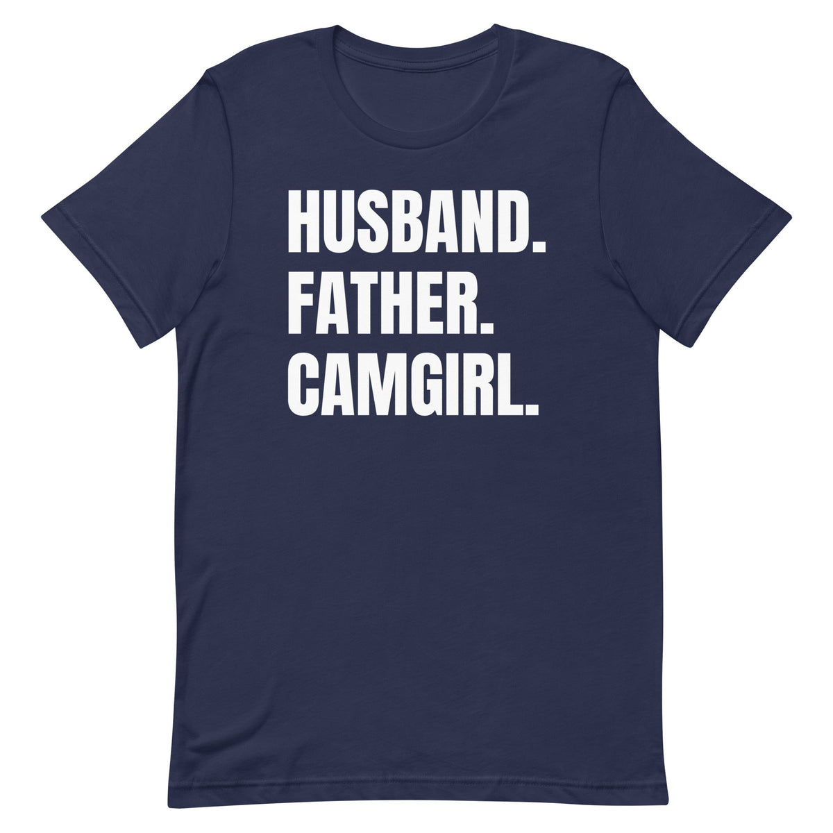 Husband. Father. Camgirl. Unisex