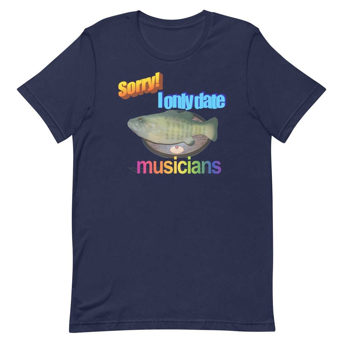Sorry I Only Date Musicians Unisex