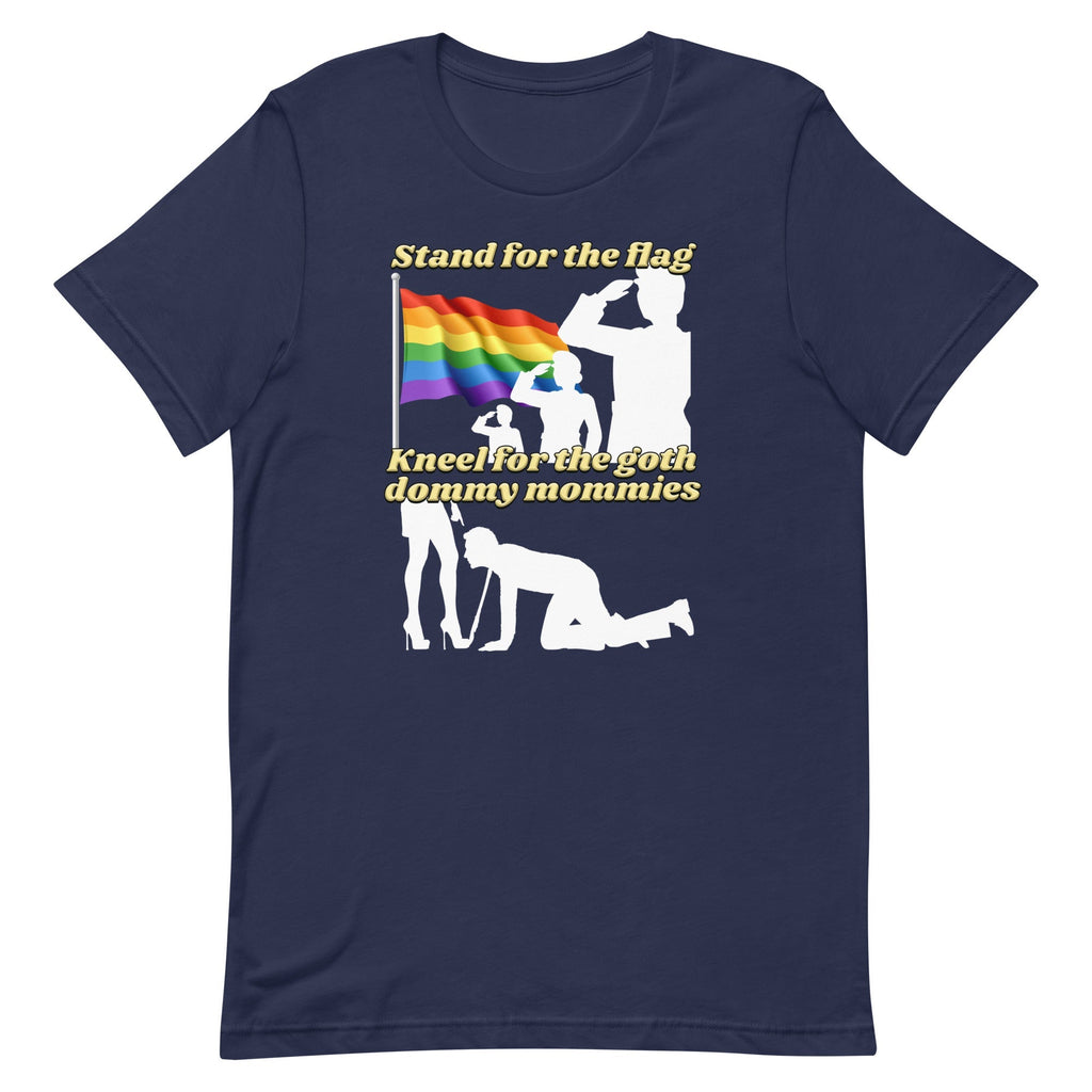 Stand For the Flag Kneel For the Hot Dommy Mommies Unisex