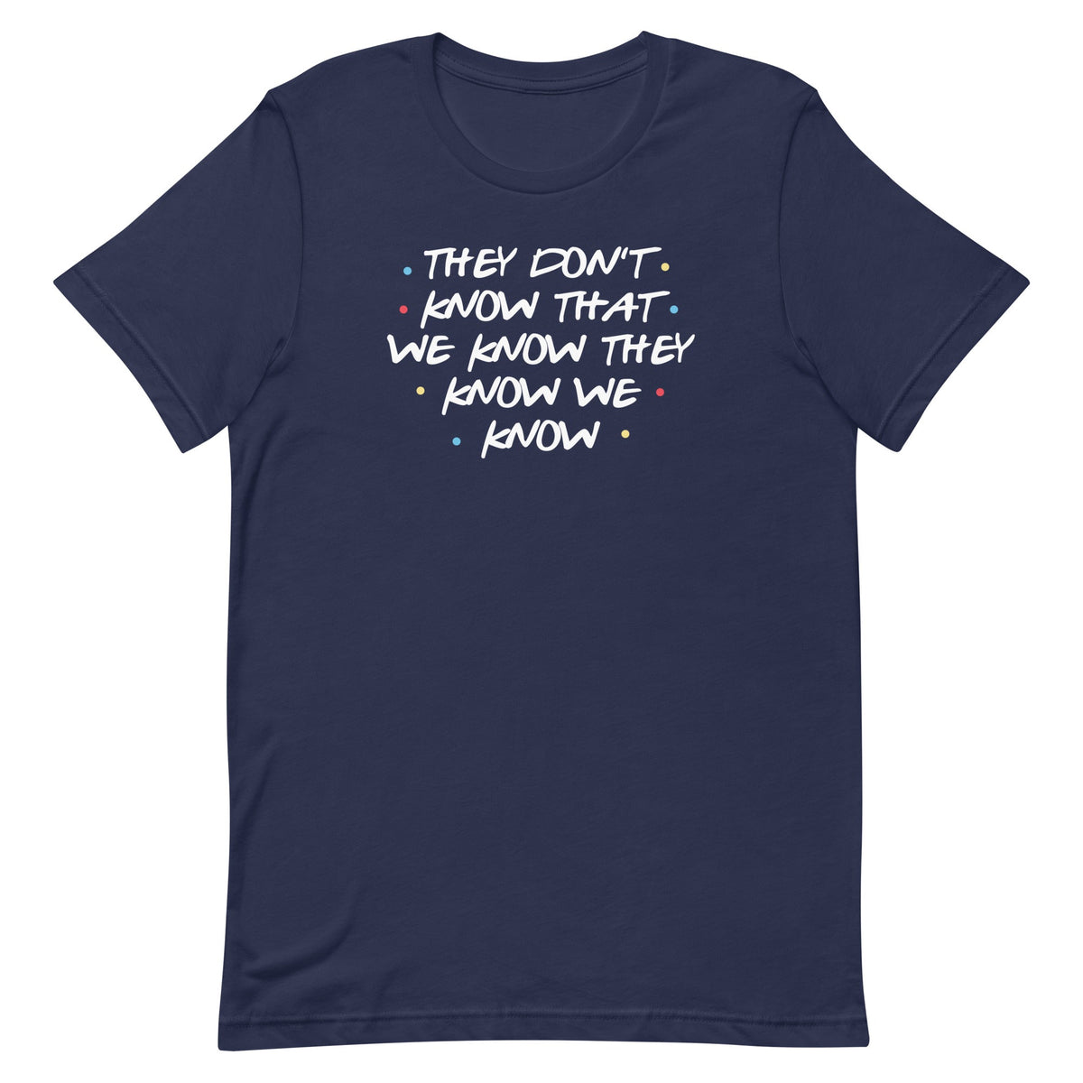 They Don't Know That We Know Men's Signature Tee