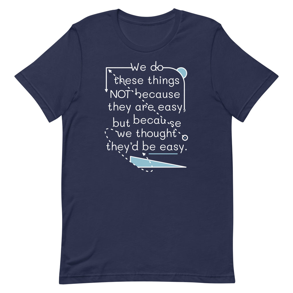 We Do These Things Not Because They Are Easy Men's Signature Tee