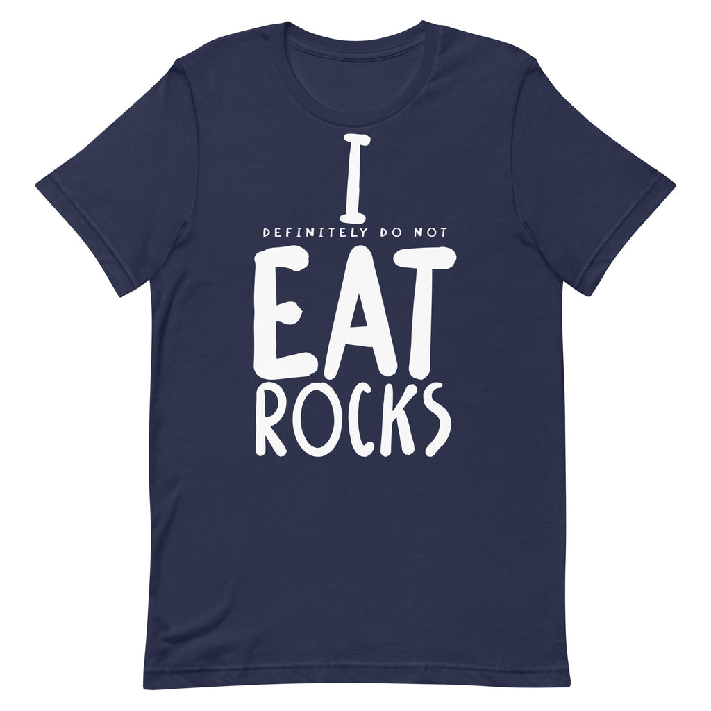 I (Definitely Do Not) Eat Rocks Unisex