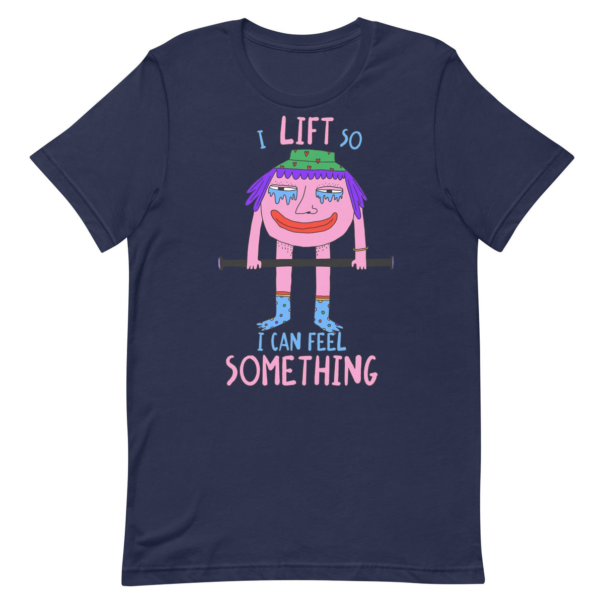 I Lift So I Can Feel Something Unisex