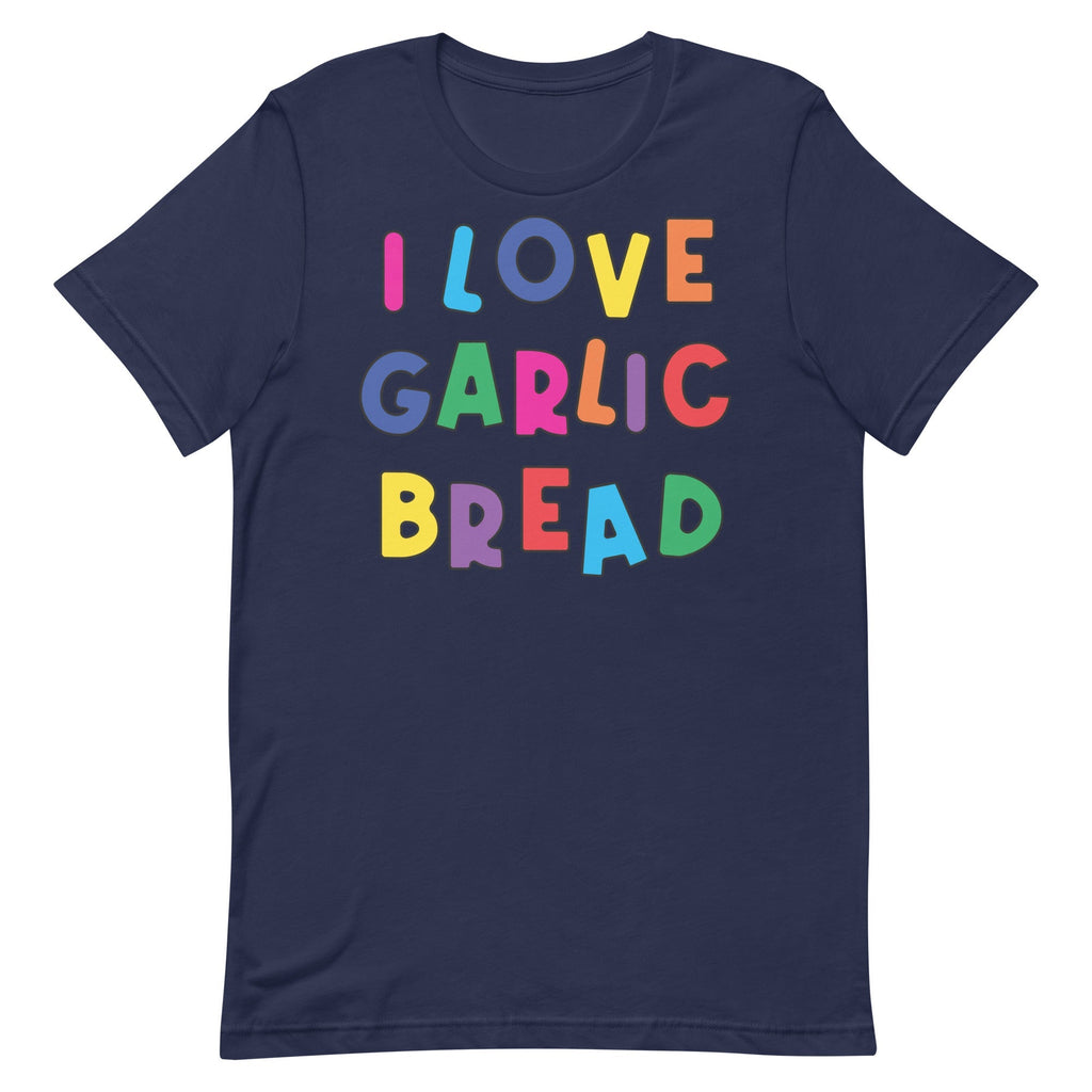 I Love Garlic Bread Unisex