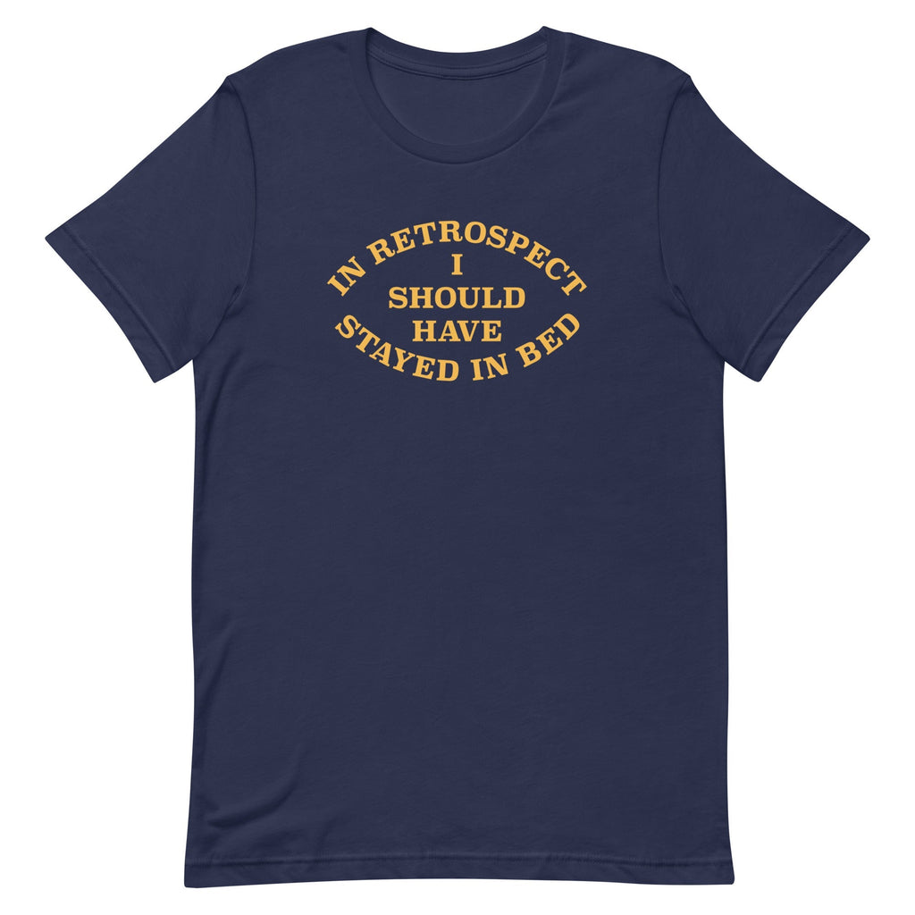 I Should Have Stayed In Bed Men's Signature Tee