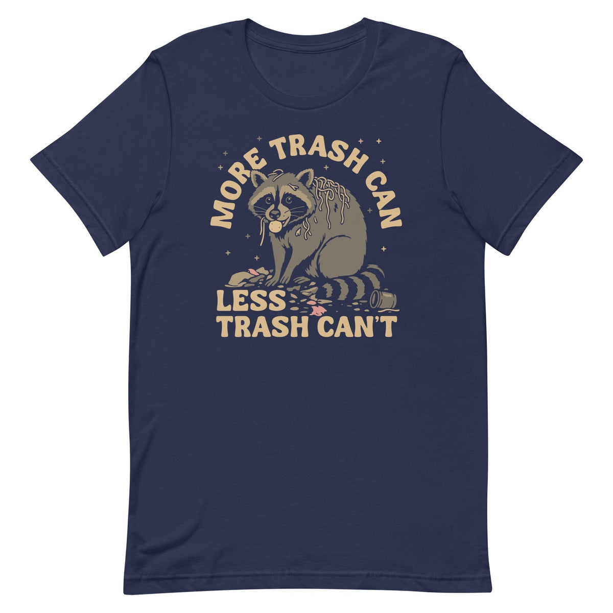 More Trash Can Less Trash Can't Men's Signature Tee