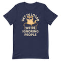 Get In Loser We're Ignoring People Men's Signature Tee