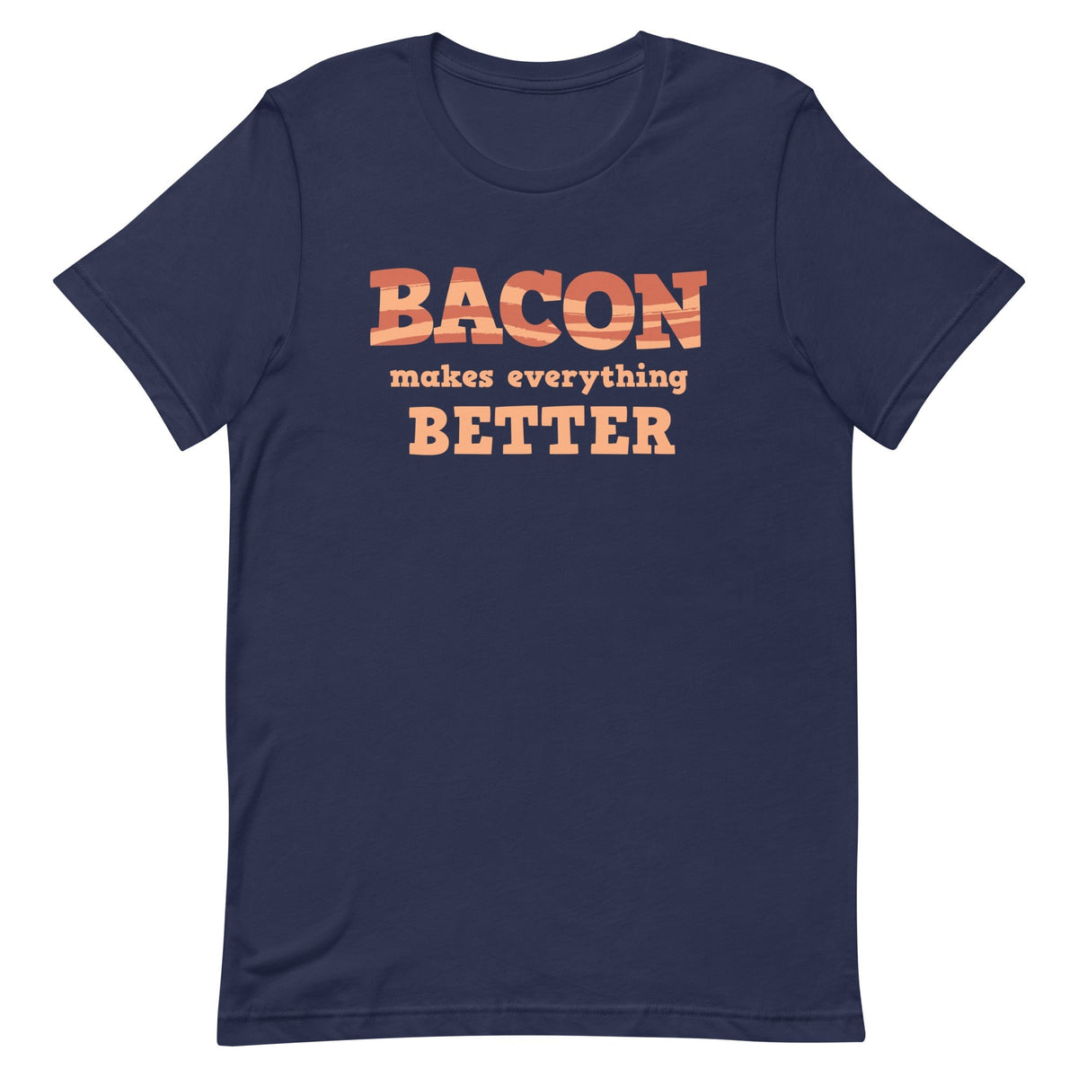 Bacon Makes Everything Better Men's Signature Tee